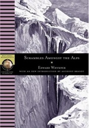 Scrambles Amongst the Alps (Edward Whymper)