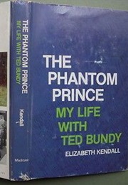 The Phantom Prince: My Life With Ted Bundy ("Elizabeth Kendall")