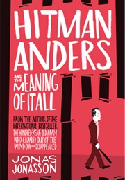 Hitman Anders and the Meaning of It All (Jonas Jonasson)