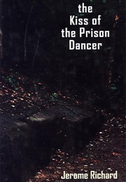 The Kiss of the Prison Dancer (Jerome Richard)