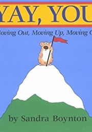 Yay, You!  Moving Out, Moving Up, Moving on (Sandra Boyton)