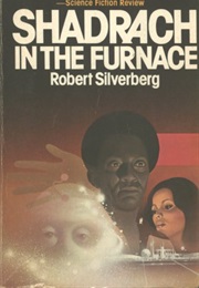Shadrach in the Furnace (Robert Silverberg)