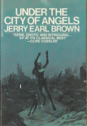 Under the City of Angels (Jerry Earl Brown)