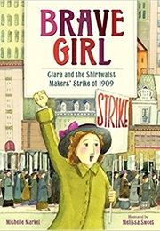 Brave Girl: Clara and the Shirtwaist Makers&#39; Strike of 1909 (Michelle Markel)