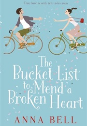 The Bucket List to Mend a Broken Heart (Anna Bell)