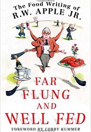 Far Flung and Well Fed (R.W. Apple Jr.)