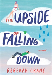 The Upside of Falling Down (Rebekah Crane)