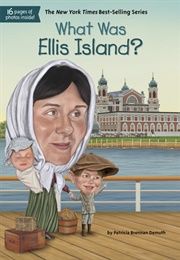 What Was Ellis Island? (Patricia Brennan Demuth)
