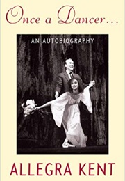 Once a Dancer... (Allegra Kent)