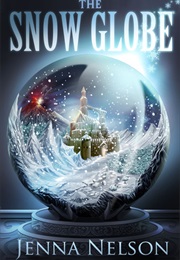 The Snow Globe (Winterhaven Chronicles, #1) (Jenna Nelson)