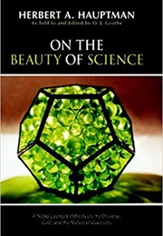 On the Beauty of Science (Herbert A. Hauptman)