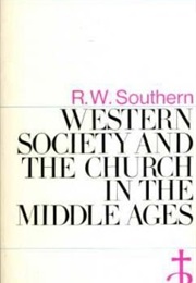 Western Society and the Church in the Middle Ages (R.W. Southern)