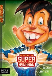 Growing Up Super Average (Bob Smiley & Jesse Florea)