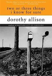 Two or Three Things I Know for Sure (Dorothy Allison)