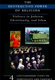 The Destructive Power of Religion (J. Harold Ellens)