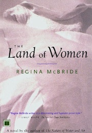 Land of Women (Regina McBride)