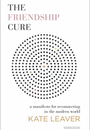 The Friendship Cure (Kate Leaver)