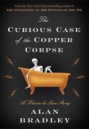 The Curious Case of the Copper Corpse (Alan Bradley)