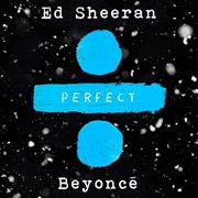 &quot;Perfect&quot; Ed Sheeran X Beyonce