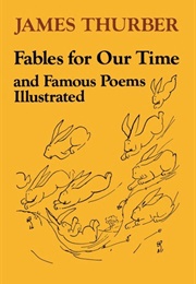Fables for Our Time and Famous Poems Illustrated (James Thurber)