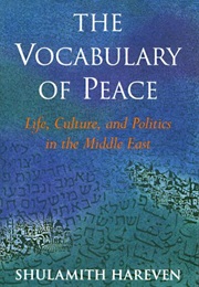 The Vocabulary of Peace: Life, Culture, and Politics in the Middle East (Shulamith Hareven)