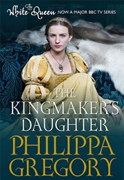 The Kingmaker&#39;s Daughter (Philippa Gregory)