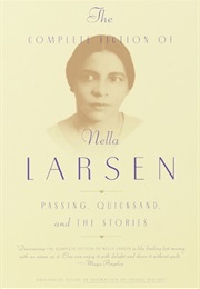 The Complete Fiction of Nella Larsen: Passing, Quicksand, and the Stories (Nella Larsen)
