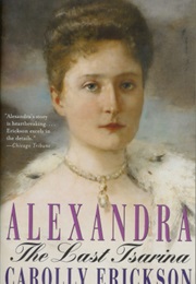 Alexandra: The Last Tsarina (Carolly Erickson)