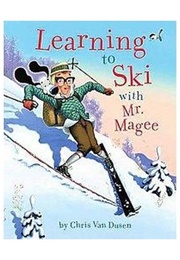 Learning to Ski With Mr. Magee (Chris Van Dusen)
