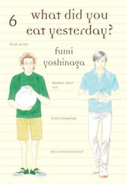 What Did You Eat Yesterday Vol. 6 (Fumi Yoshinaga)