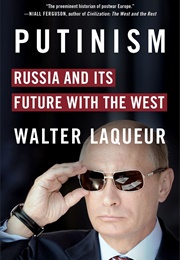 Putinism: Russia and Its Future With the West (Walter Laqueur)