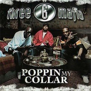 Poppin&#39; My Collar - Three 6 Mafia