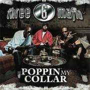 Poppin' My Collar - Three 6 Mafia