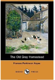 The Old Gray Homestead (Frances Parkinson Keyes)