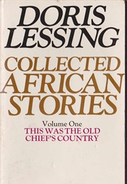 This Was the Old Chief's Country: Collected African Stories, Vol. 1 (Doris Lessing)