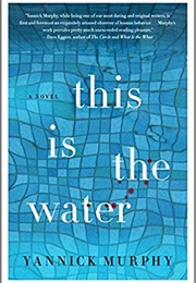 This Is the Water (Yannick Murphy)