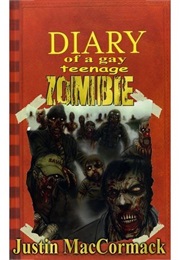 Diary of a Gay Teenage Zombie (Justin MacCormack)