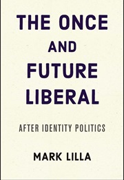 The Once and Future Liberal (Mark Lilla)