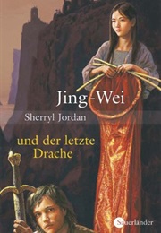 Jing-Wei Und Der Letzte Drache (Sherryl Jordan)