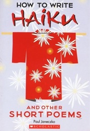 How to Write Haiku and Other Short Poems (Paul Janeczko)