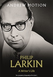 Philip Larkin: A Writer&#39;s Life (Andrew Motion)