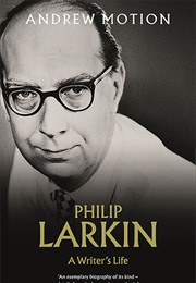 Philip Larkin: A Writer's Life (Andrew Motion)