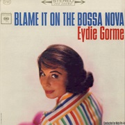 Blame It on the Bossa Nova - Eydie Gorme