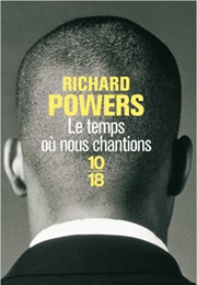 Le Temps Où Nous Chantions (Richard Powers)