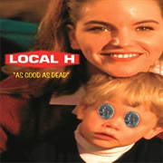 Local H - As Good as Dead