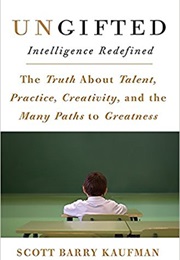 Ungifted: Intelligence Redefined (Scott Barry Kaufman)