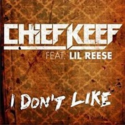 I Don&#39;t Like - Chief Keef Ft. Lil Reese