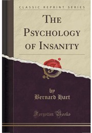 The Psychology of Insanity (Bernard Hart)