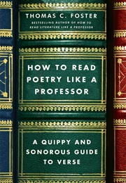 How to Read Poetry Like a Professor (Thomas C. Foster)