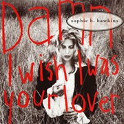 Damn I Wish I Was Your Lover - Sophie B. Hawkins